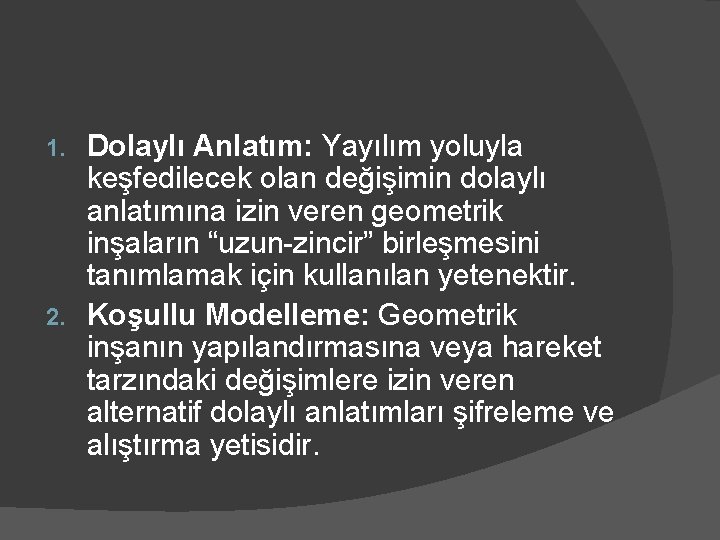 Dolaylı Anlatım: Yayılım yoluyla keşfedilecek olan değişimin dolaylı anlatımına izin veren geometrik inşaların “uzun-zincir”