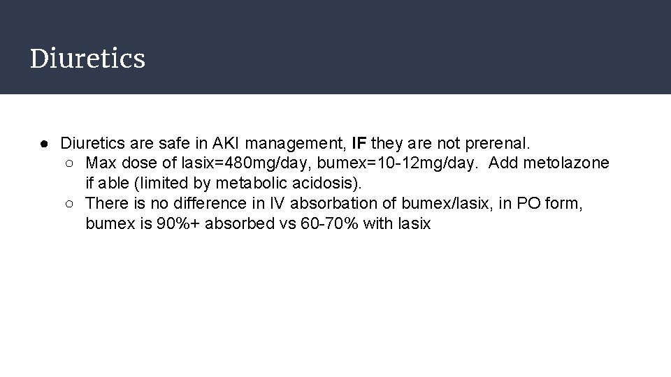 Diuretics ● Diuretics are safe in AKI management, IF they are not prerenal. ○
