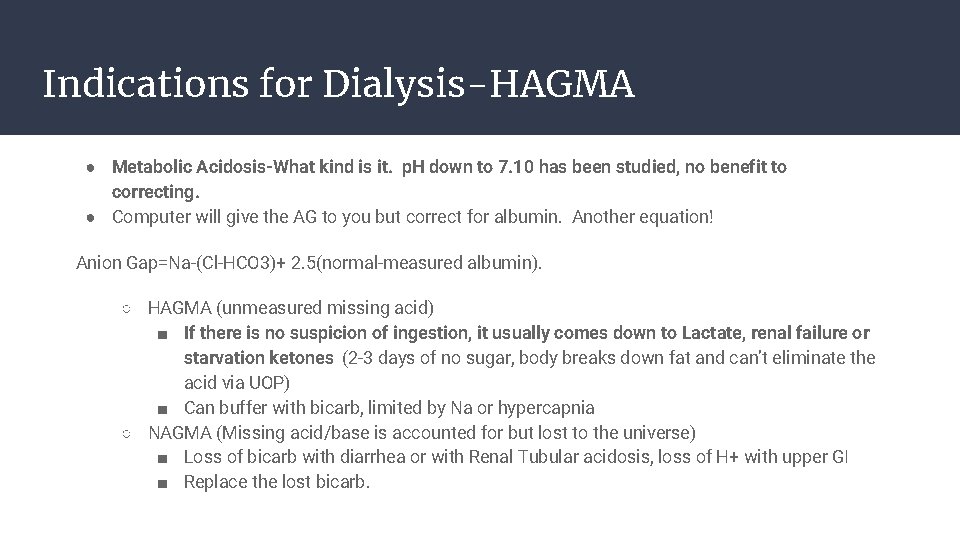 Indications for Dialysis-HAGMA ● Metabolic Acidosis-What kind is it. p. H down to 7.