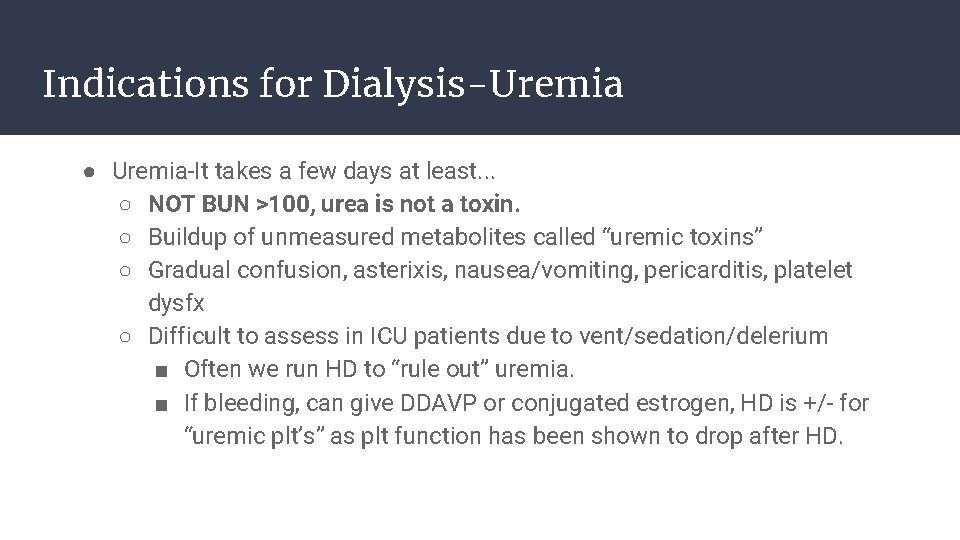 Indications for Dialysis-Uremia ● Uremia-It takes a few days at least. . . ○