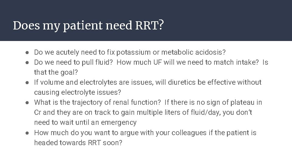 Does my patient need RRT? ● Do we acutely need to fix potassium or