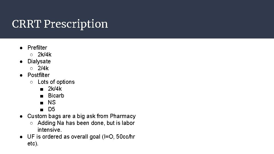 CRRT Prescription ● Prefilter ○ 2 k/4 k ● Dialysate ○ 2/4 k ●