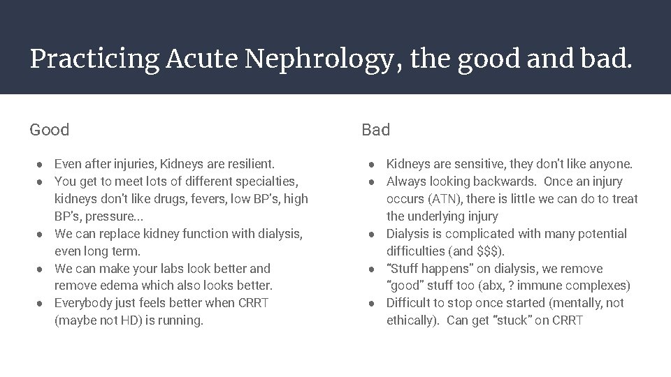 Practicing Acute Nephrology, the good and bad. Good ● Even after injuries, Kidneys are