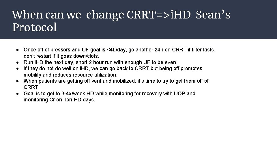 When can we change CRRT=>i. HD Sean’s Protocol ● Once off of pressors and