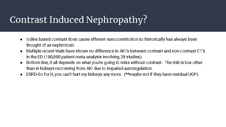 Contrast Induced Nephropathy? ● Iodine based contrast does cause efferent vasoconstriction so historically has