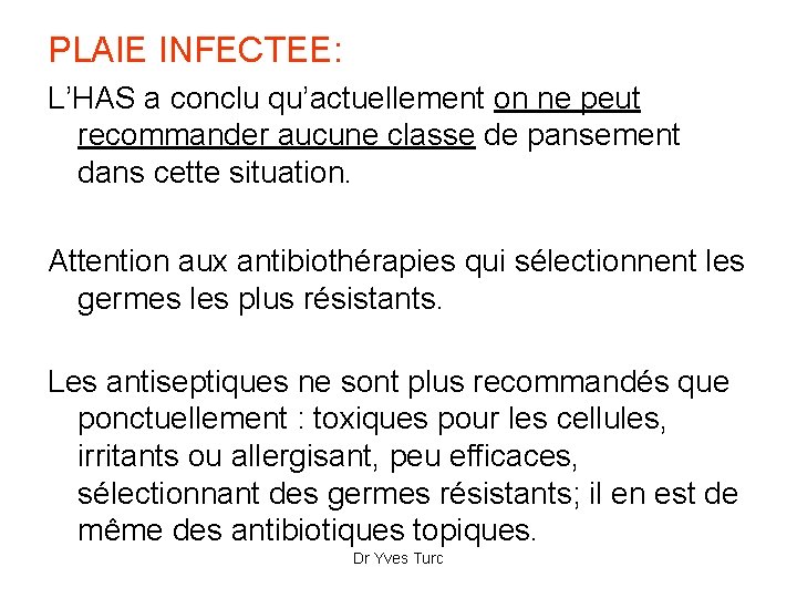 PLAIE INFECTEE: L’HAS a conclu qu’actuellement on ne peut recommander aucune classe de pansement