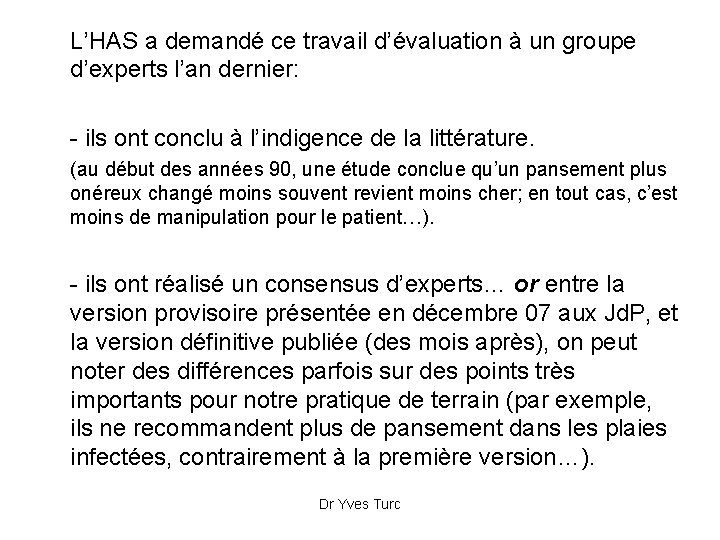 L’HAS a demandé ce travail d’évaluation à un groupe d’experts l’an dernier: - ils