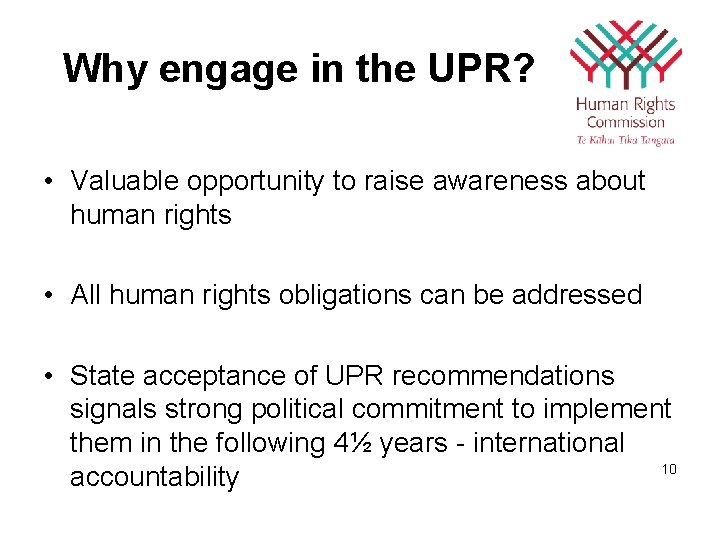 Why engage in the UPR? • Valuable opportunity to raise awareness about human rights