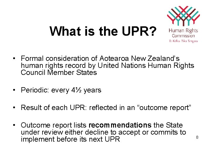 What is the UPR? • Formal consideration of Aotearoa New Zealand’s human rights record