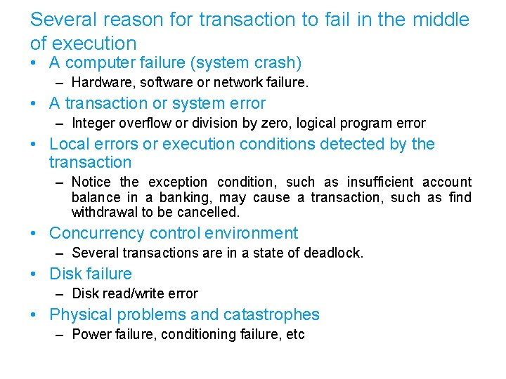 Several reason for transaction to fail in the middle of execution • A computer