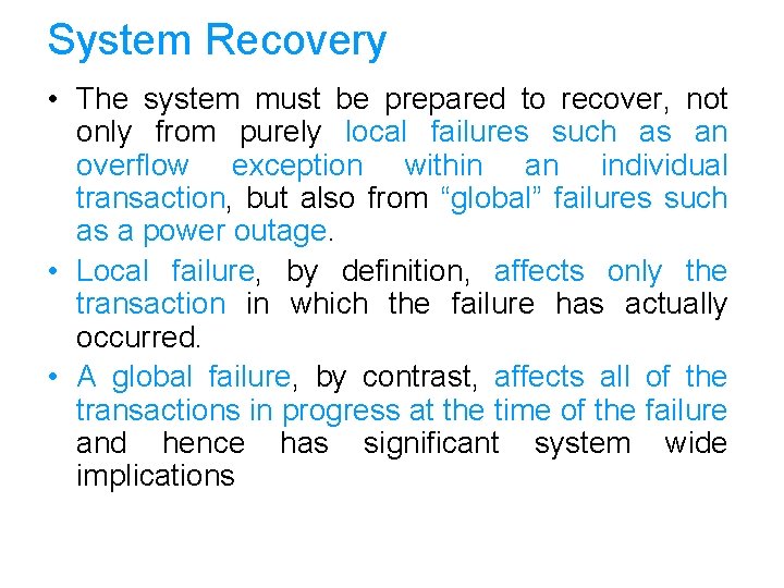 System Recovery • The system must be prepared to recover, not only from purely