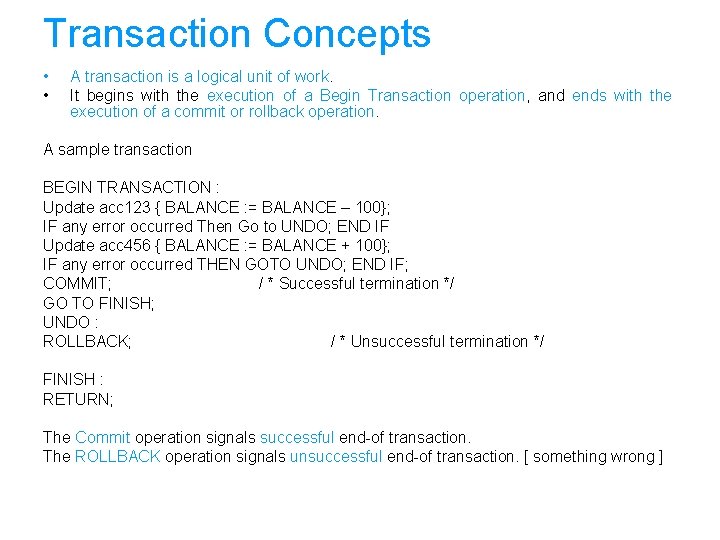 Transaction Concepts • • A transaction is a logical unit of work. It begins