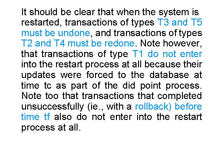 It should be clear that when the system is restarted, transactions of types T