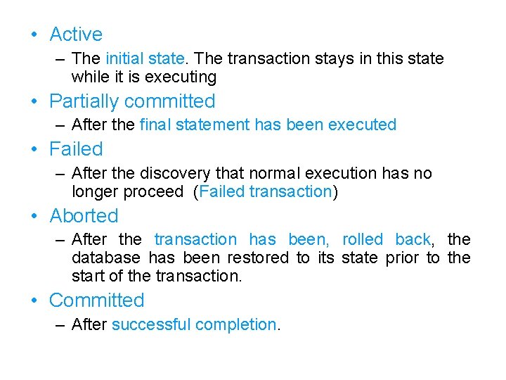  • Active – The initial state. The transaction stays in this state while