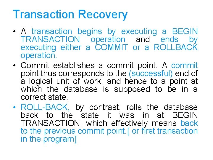 Transaction Recovery • A transaction begins by executing a BEGIN TRANSACTION operation and ends