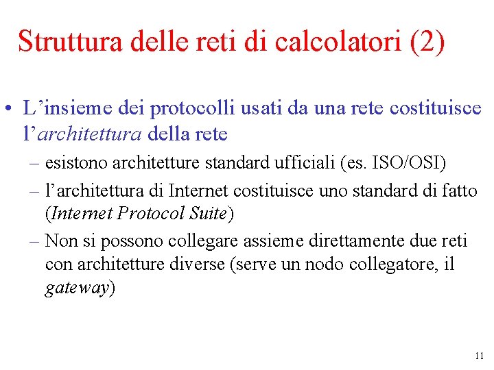 Struttura delle reti di calcolatori (2) • L’insieme dei protocolli usati da una rete