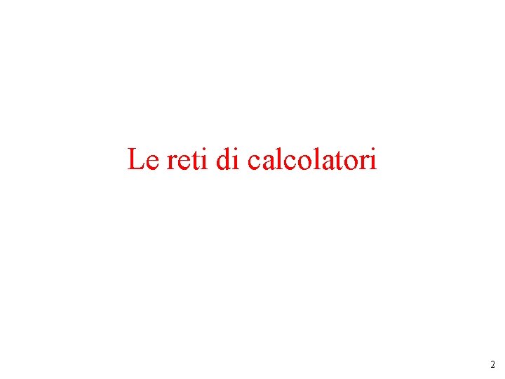 Le reti di calcolatori 2 