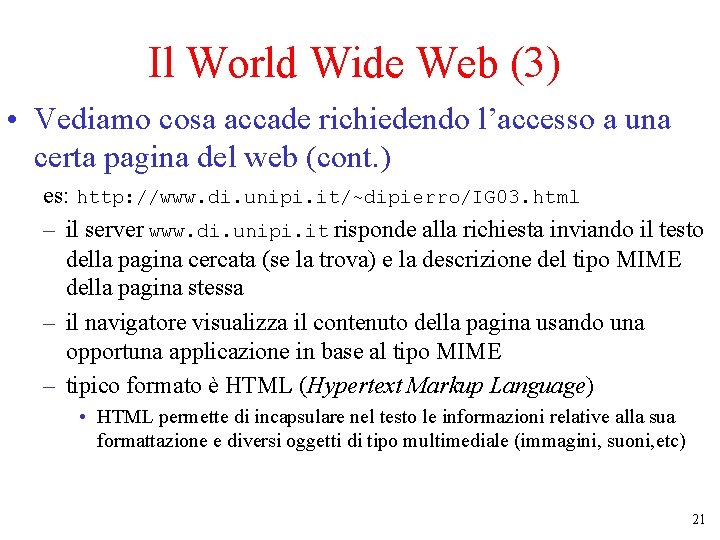 Il World Wide Web (3) • Vediamo cosa accade richiedendo l’accesso a una certa