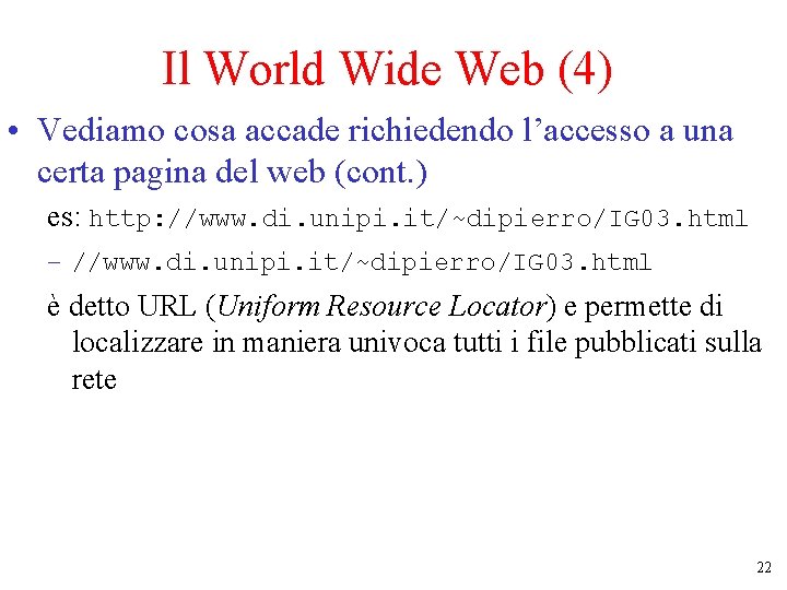 Il World Wide Web (4) • Vediamo cosa accade richiedendo l’accesso a una certa