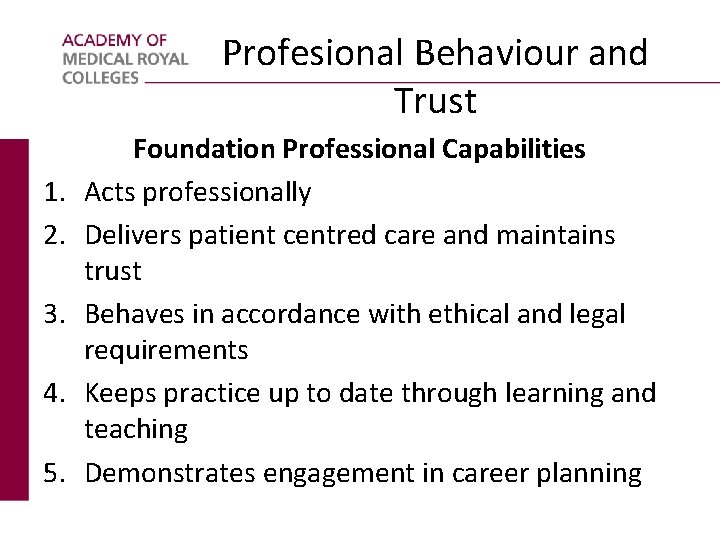 Profesional Behaviour and Trust 1. 2. 3. 4. 5. Foundation Professional Capabilities Acts professionally