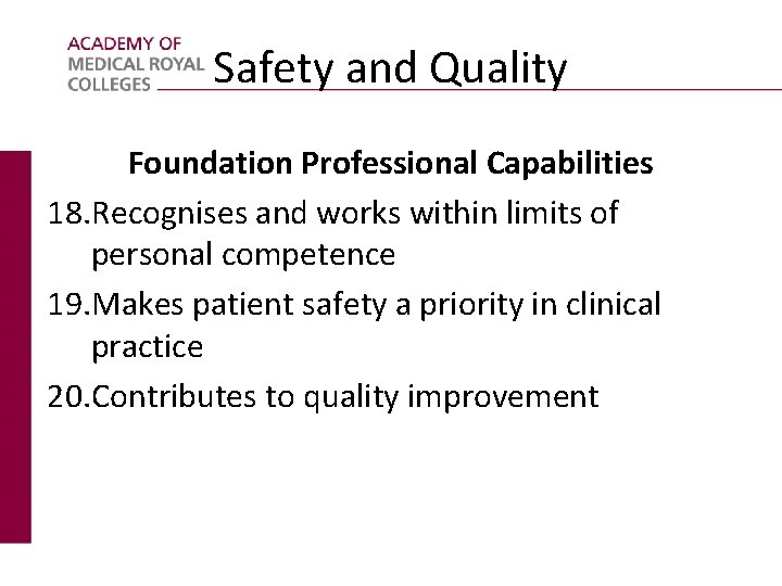 Safety and Quality Foundation Professional Capabilities 18. Recognises and works within limits of personal