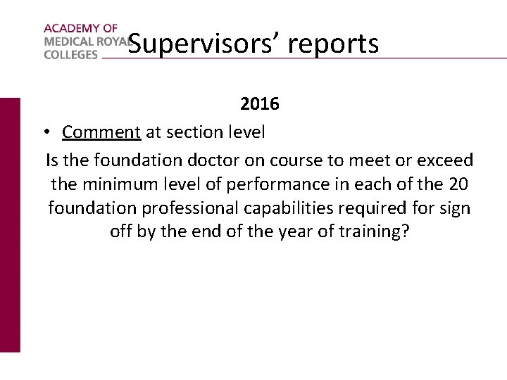 Supervisors’ reports 2016 • Comment at section level Is the foundation doctor on course