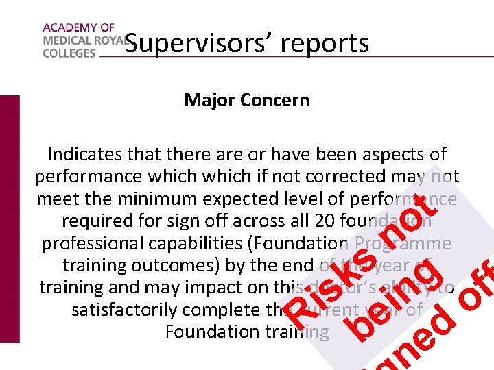 Supervisors’ reports Major Concern Indicates that there are or have been aspects of performance