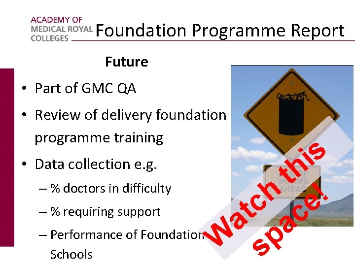 Foundation Programme Report Future • Part of GMC QA • Review of delivery foundation