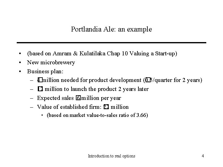 Portlandia Ale: an example • (based on Amram & Kulatilaka Chap 10 Valuing a