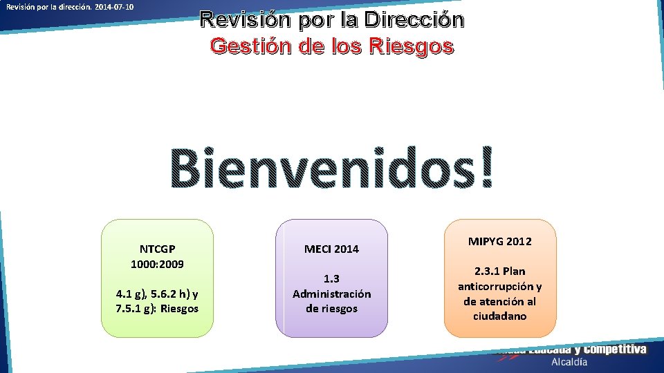 Revisión por la dirección. 2014 -07 -10 NTCGP 1000: 2009 4. 1 g), 5.