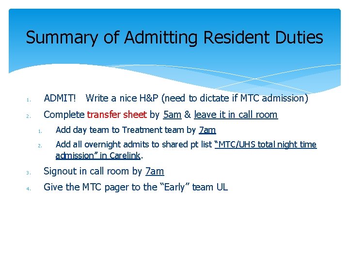 Summary of Admitting Resident Duties 1. ADMIT! Write a nice H&P (need to dictate