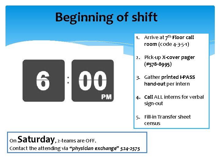 Beginning of shift 1. Arrive at 7 th Floor call room (code 4 -3