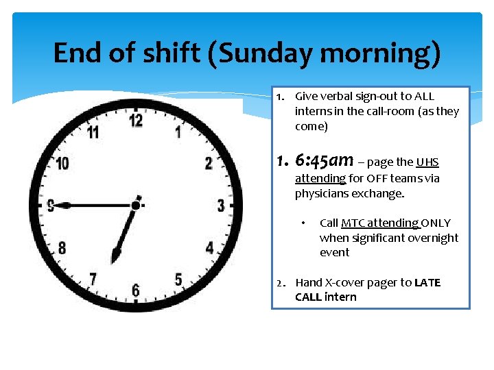 End of shift (Sunday morning) 1. Give verbal sign-out to ALL interns in the