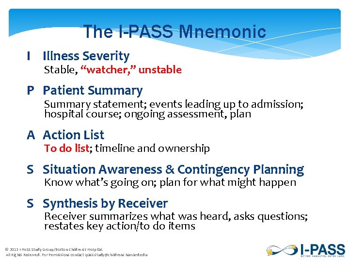 The I-PASS Mnemonic I Illness Severity Stable, “watcher, ” unstable P Patient Summary statement;