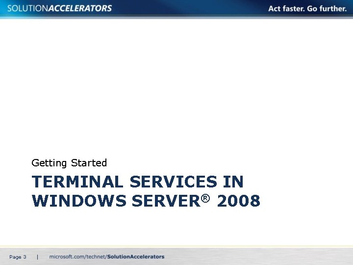 Getting Started TERMINAL SERVICES IN WINDOWS SERVER® 2008 Page 3 | 