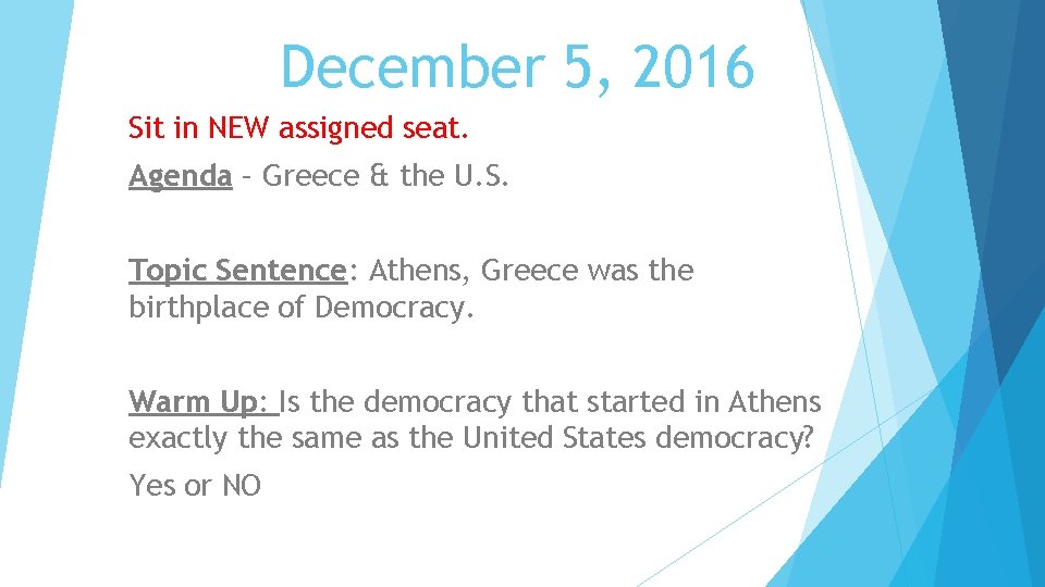 December 5, 2016 Sit in NEW assigned seat. Agenda – Greece & the U.