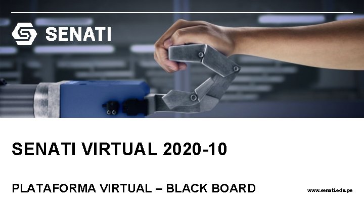 SENATI VIRTUAL 2020 -10 PLATAFORMA VIRTUAL – BLACK BOARD www. senati. edu. pe 