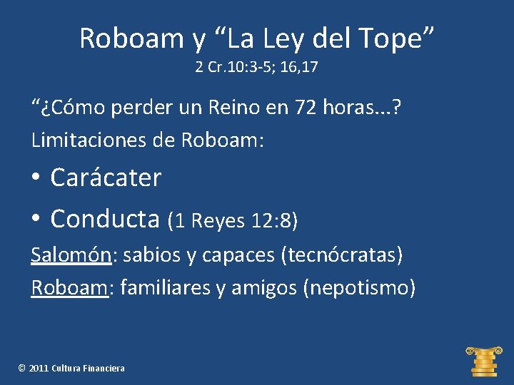 Roboam y “La Ley del Tope” 2 Cr. 10: 3 -5; 16, 17 “¿Cómo