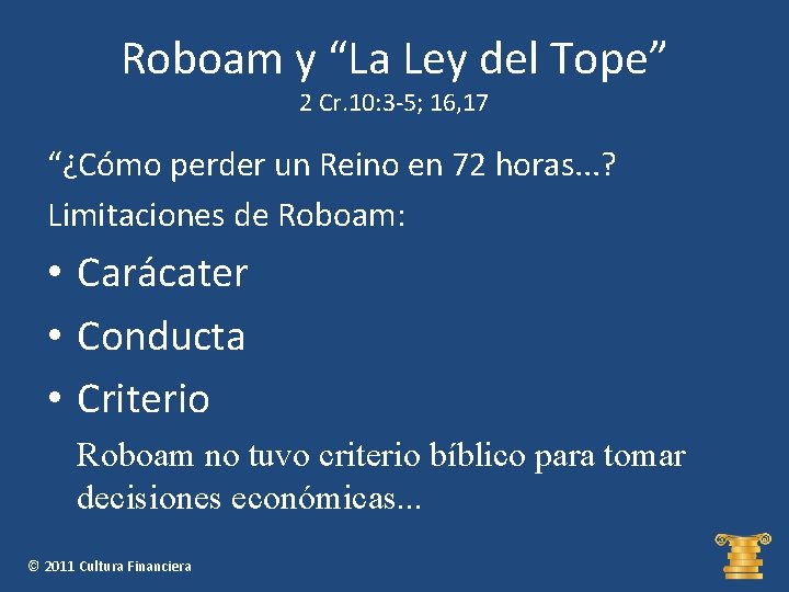 Roboam y “La Ley del Tope” 2 Cr. 10: 3 -5; 16, 17 “¿Cómo