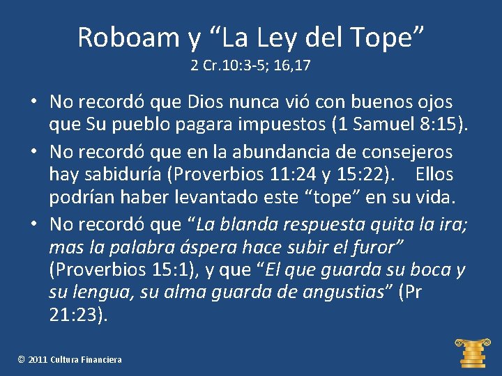 Roboam y “La Ley del Tope” 2 Cr. 10: 3 -5; 16, 17 •