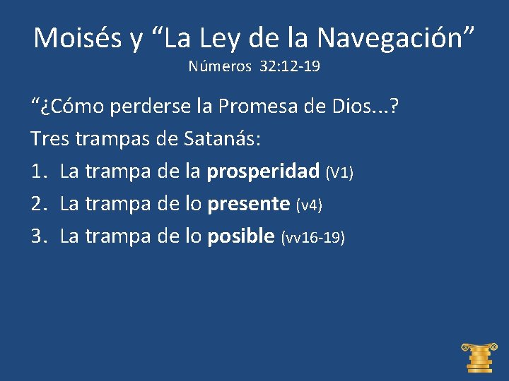 Moisés y “La Ley de la Navegación” Números 32: 12 -19 “¿Cómo perderse la