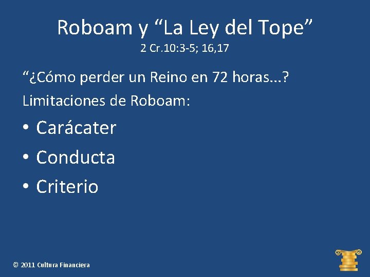 Roboam y “La Ley del Tope” 2 Cr. 10: 3 -5; 16, 17 “¿Cómo