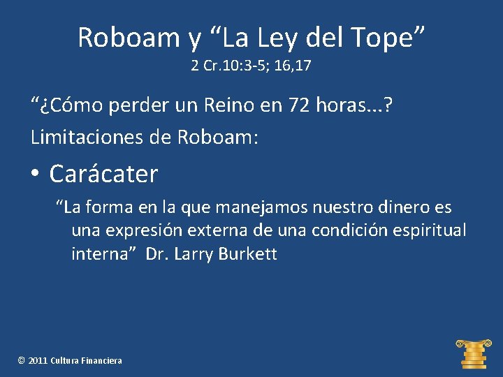 Roboam y “La Ley del Tope” 2 Cr. 10: 3 -5; 16, 17 “¿Cómo