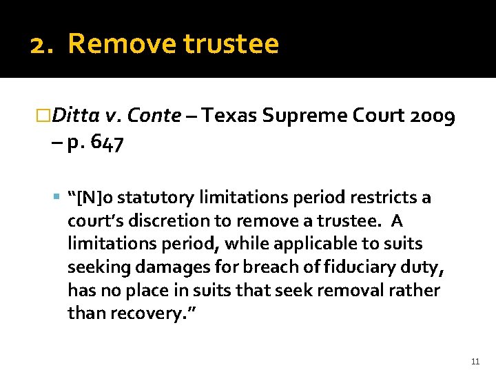 2. Remove trustee �Ditta v. Conte – Texas Supreme Court 2009 – p. 647