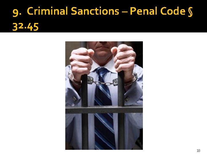 9. Criminal Sanctions – Penal Code § 32. 45 18 