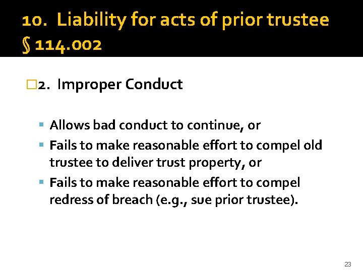 10. Liability for acts of prior trustee § 114. 002 � 2. Improper Conduct