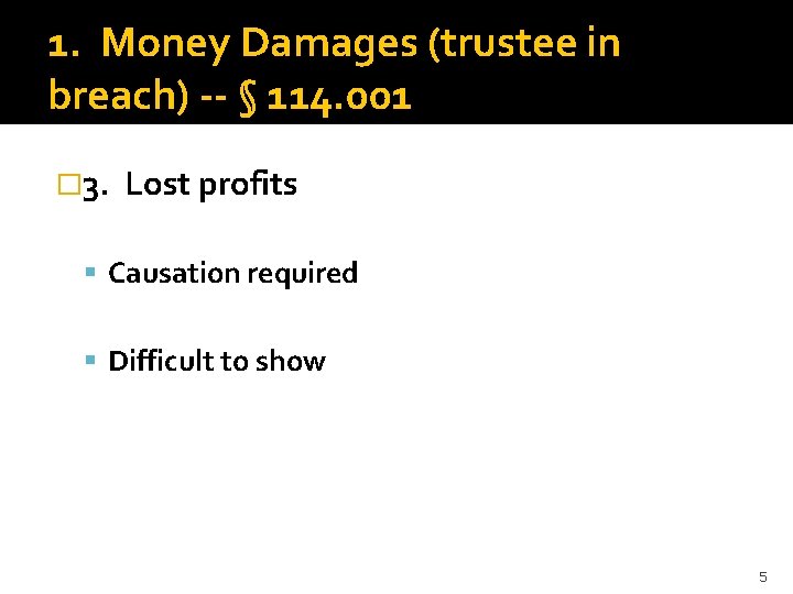 1. Money Damages (trustee in breach) -- § 114. 001 � 3. Lost profits