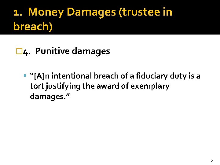 1. Money Damages (trustee in breach) � 4. Punitive damages “[A]n intentional breach of