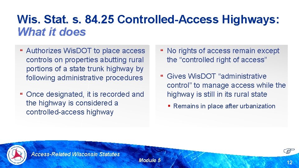 Wis. Stat. s. 84. 25 Controlled-Access Highways: What it does Authorizes Wis. DOT to