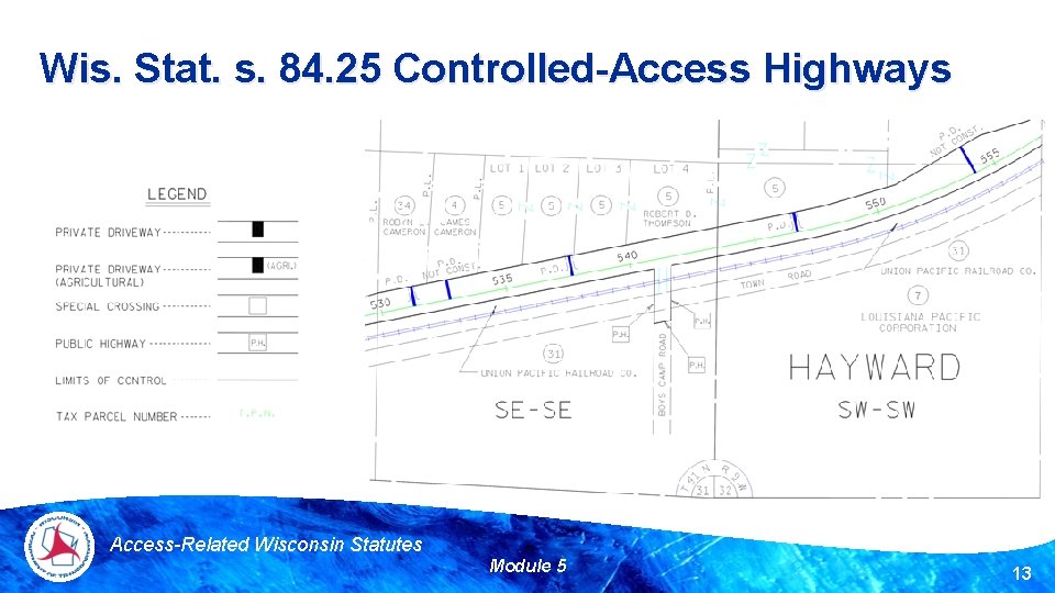 Wis. Stat. s. 84. 25 Controlled-Access Highways Access-Related Wisconsin Statutes Module 5 13 